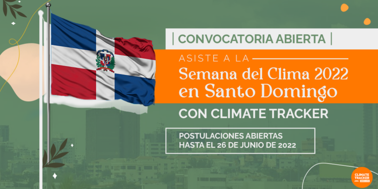 Climate Tracker becará a dos periodistas para cubrir la Semana del Clima en Santo Domingo